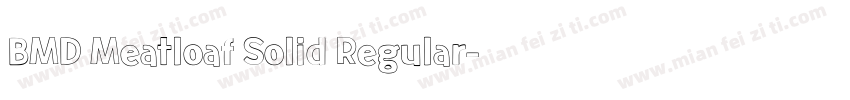 BMD Meatloaf Solid Regular字体转换